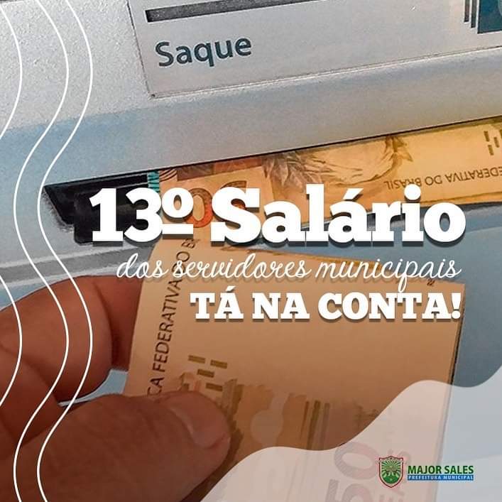 Já está na conta o 13° de todos os servidores municipais do municipio de Major Sales/RN