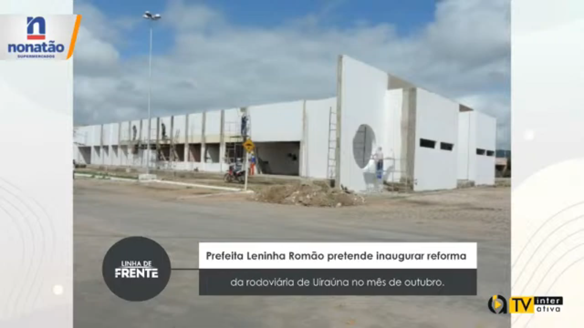 Prefeita Leninha Romão pretende inaugurar reforma de rodoviária de Uiraúna no mês de outubro – VEJA VÍDEO