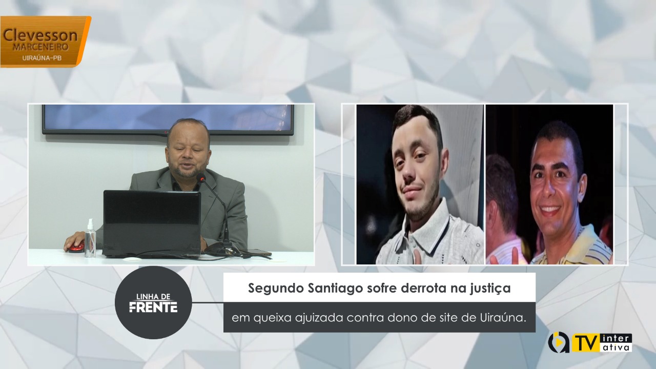 VEJA VÍDEO: Segundo Santiago sofre derrota na justiça em queixa ajuizada contra dono de site de Uiraúna