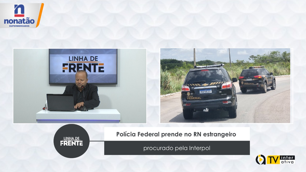 Polícia Federal prende no RN estrangeiro procurado pela Interpol