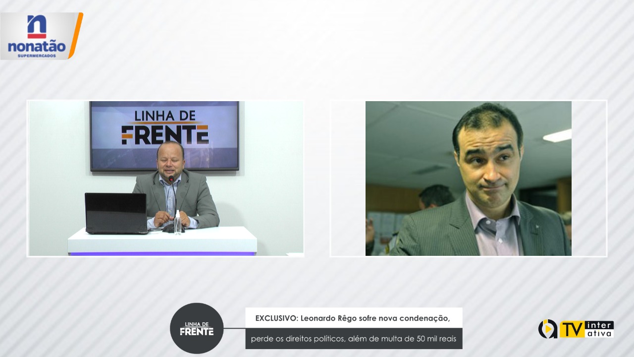 EXCLUSIVO: Leonardo Rêgo sofre nova condenação, perde os direitos políticos, além de multa de 50 mil reais