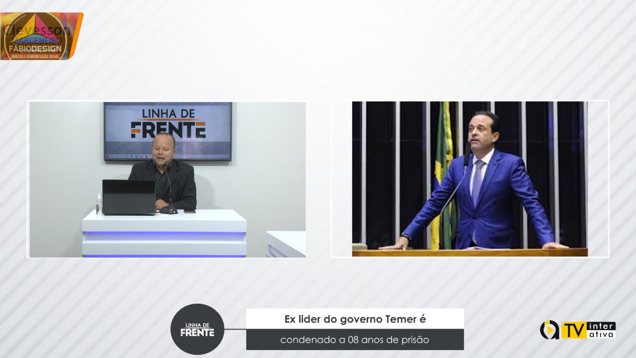 Ex lider do governo Temer é condenado a 08 anos de prisão