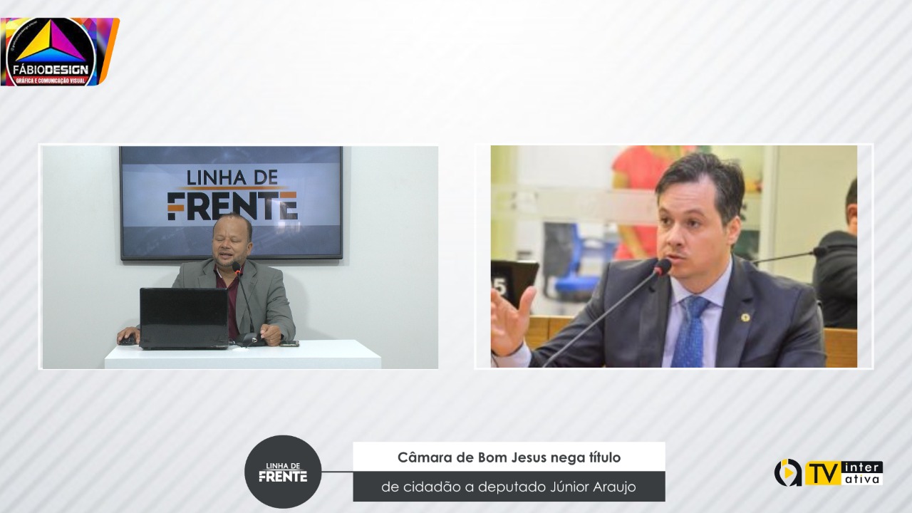 Câmara de Bom Jesus nega título de cidadão ao deputado Júnior Araujo