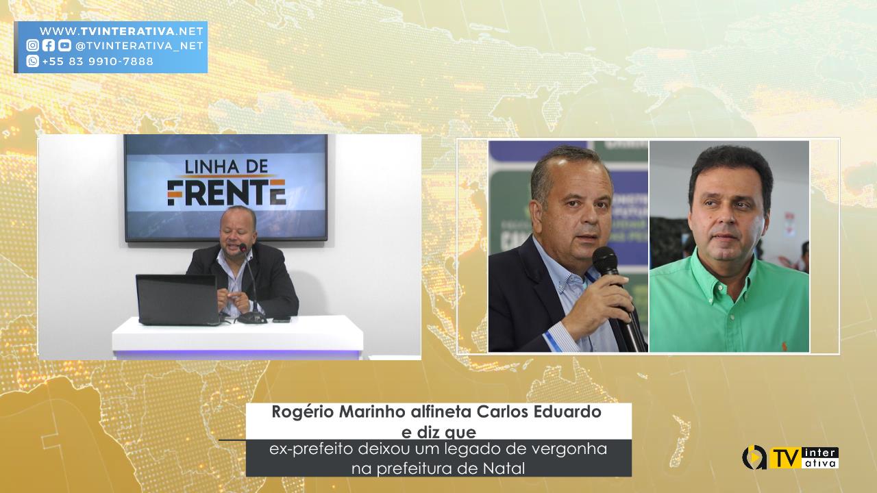 Rogério Marinho alfineta Carlos Eduardo e diz que ex-prefeito deixou um legado de vergonha na prefeitura de Natal