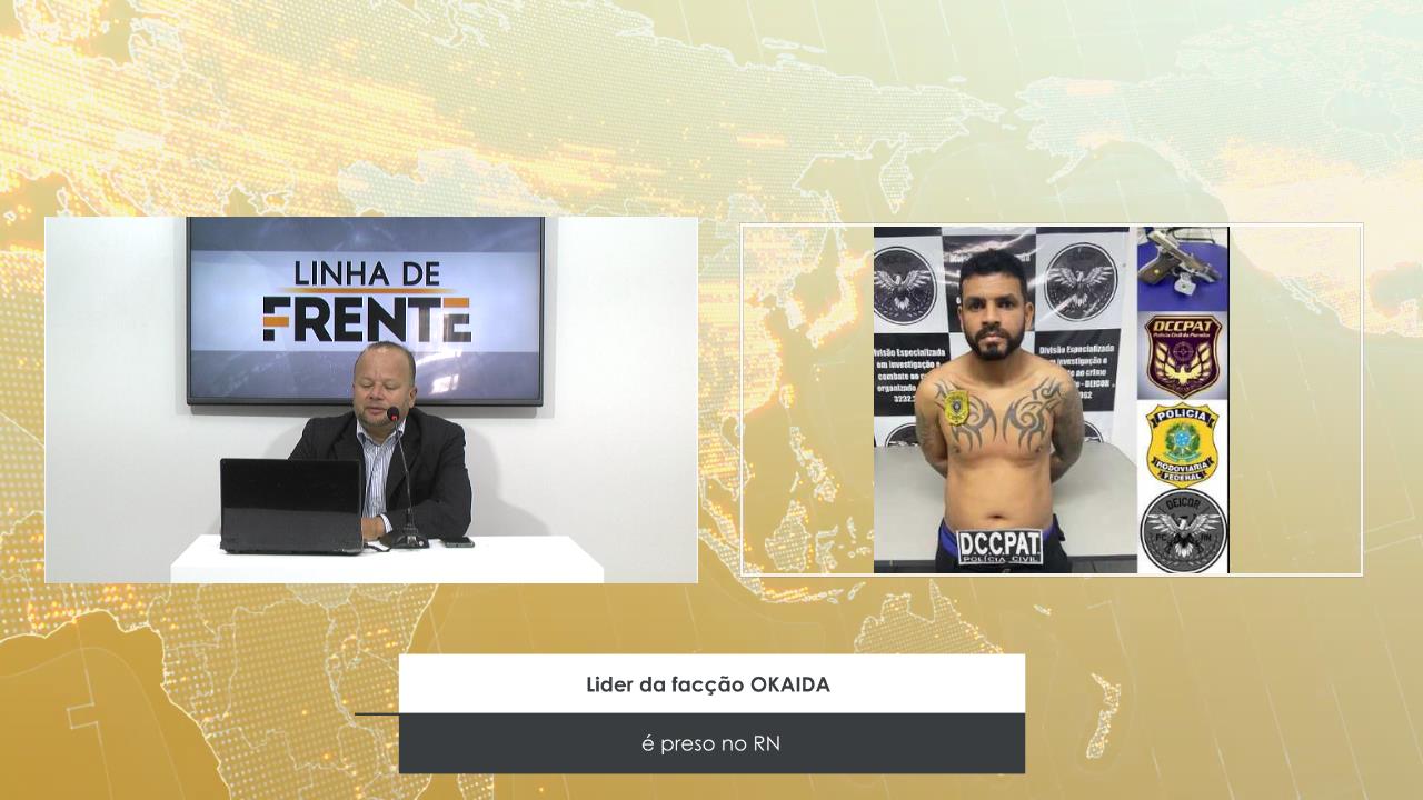 LIDER DA FACÇÃO OKAIDA É PRESO NO RN