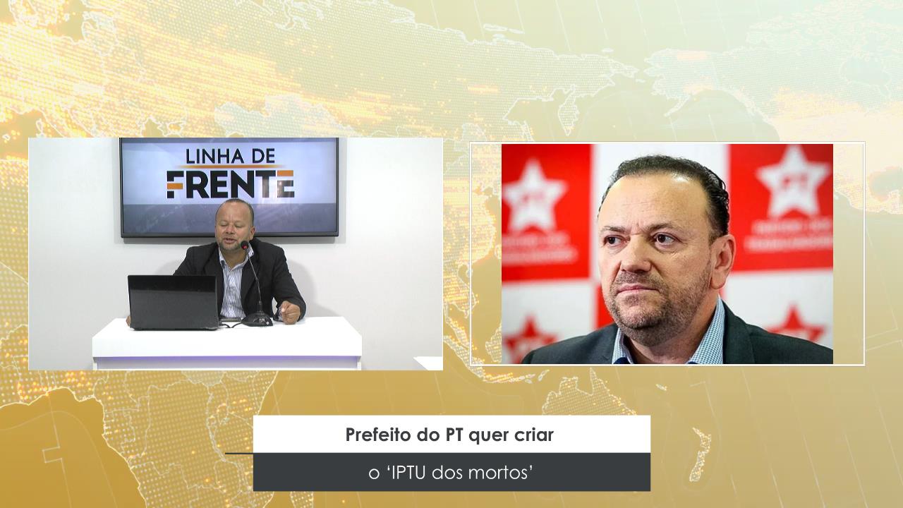 PREFEITO DO PT QUER CRIAR O ‘IPTU DOS MORTOS’