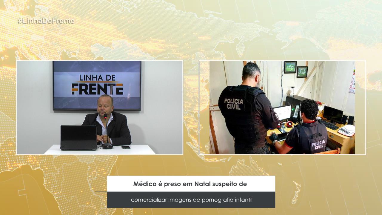Médico é preso em Natal suspeito de comercializar imagens de pornografia infantil