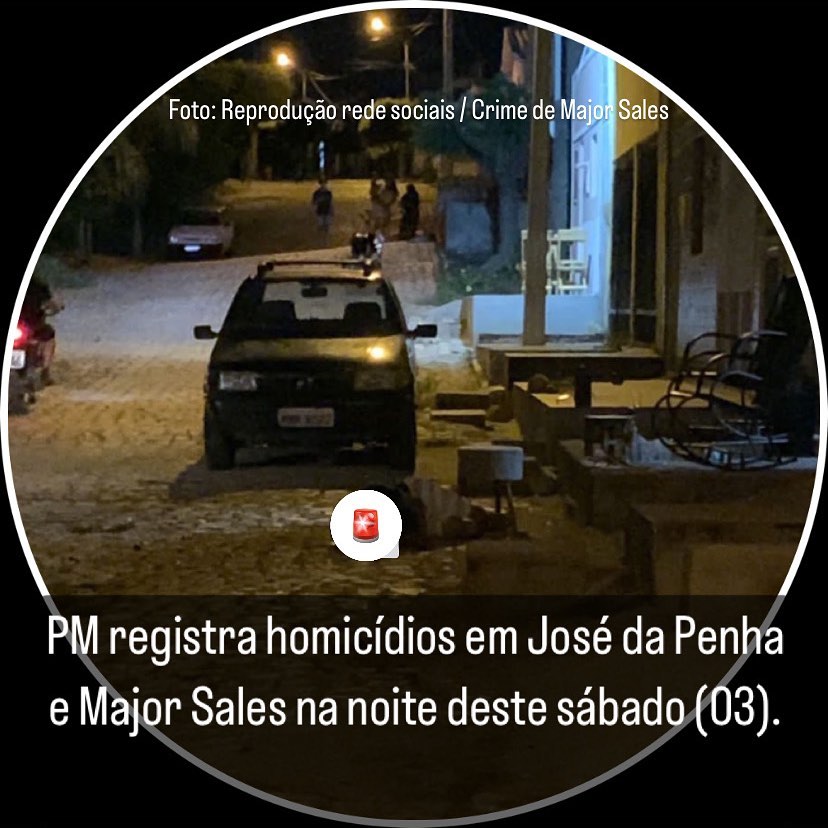 Polícia registra homicídios em José da Penha e Major Sales na noite desse último sábado