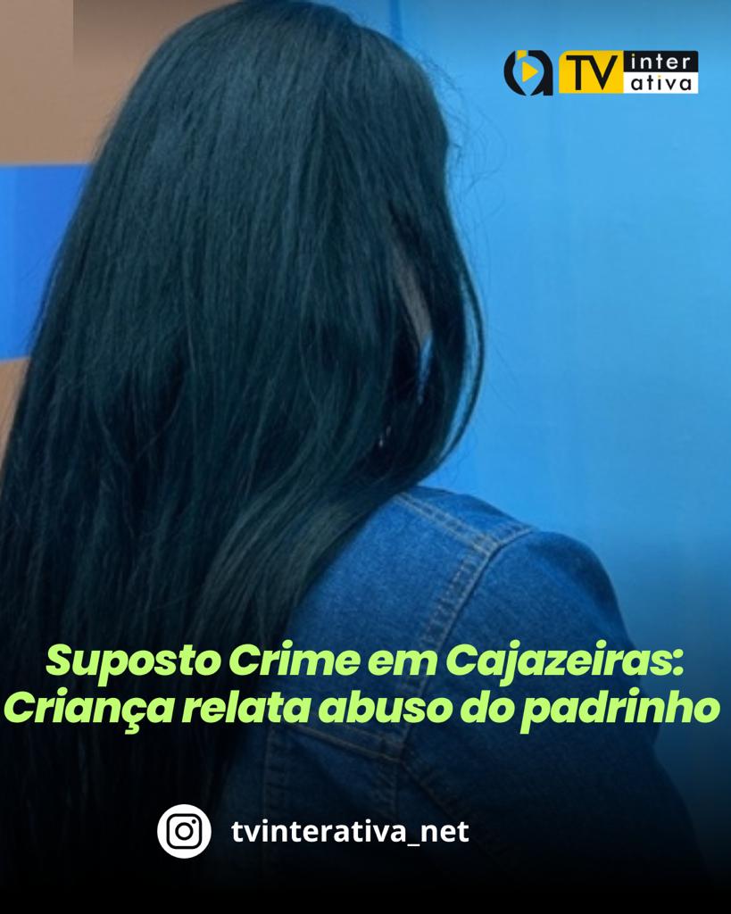 Suposto Crime em Cajazeiras: Criança relata abuso do padrinho